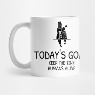 Today's Goal:  Keep the Tiny Humans Alive Mug